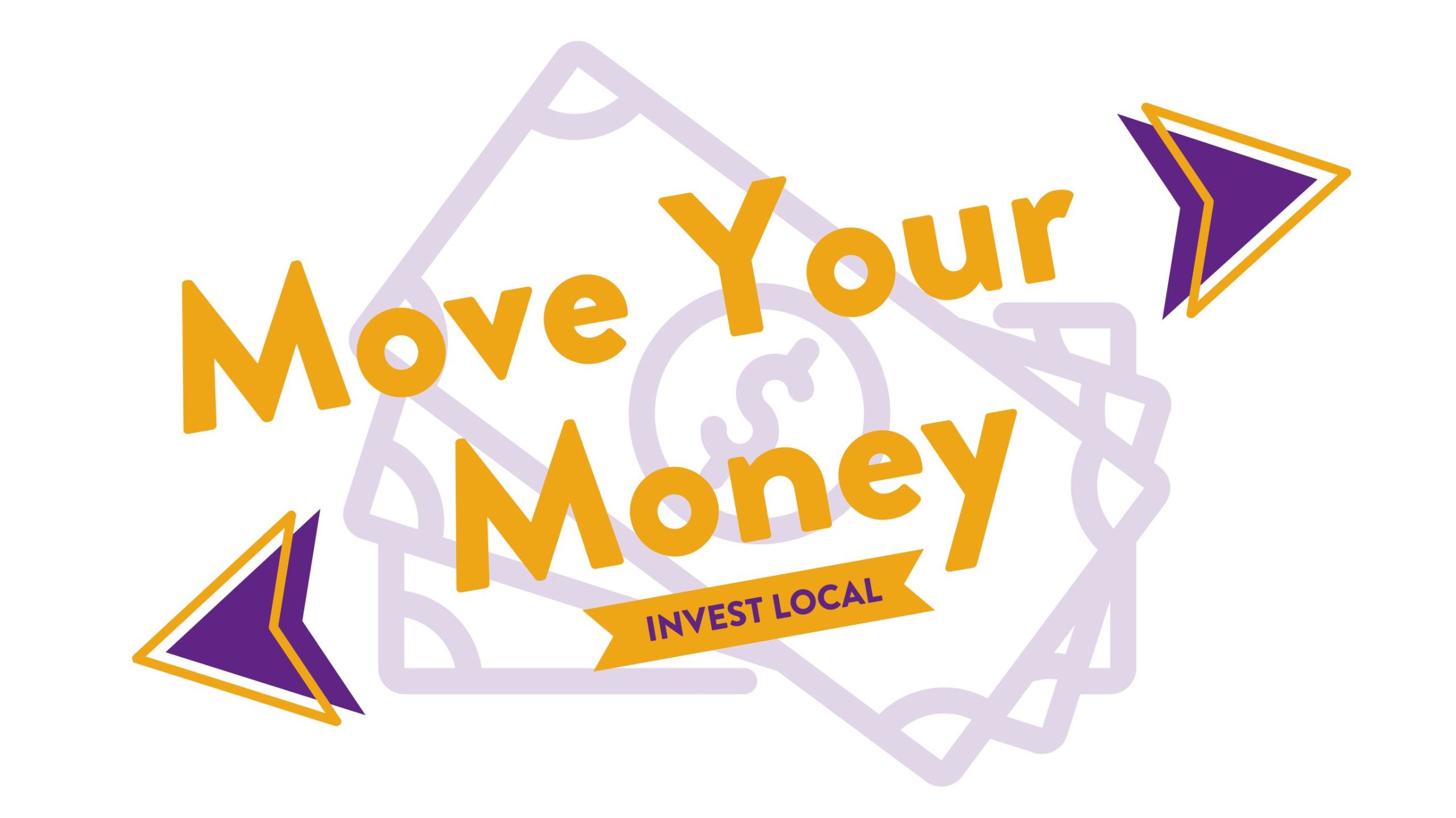 Purple and yellow graphic with text "Move Your Money: Invest Local"